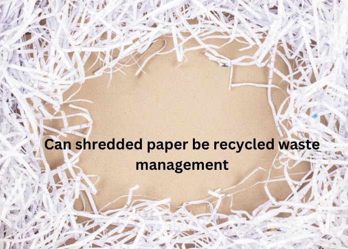 Can shredded paper be recycled waste management Zero Waste Services